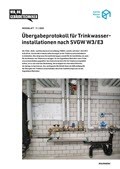 Merkblatt Übergabeprotokoll für Trinkwasserinstallationen nach SVGW W3/E3 Merkblatt Übergabeprotokoll für Trinkwasserinstallationen nach SVGW W3/E3