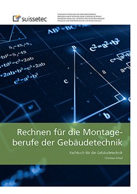 Rechnen für die Montageberufe der Gebäudetechnik Rechnen für die Montageberufe der Gebäudetechnik