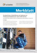 Merkblatt Druckprüfung, Erstbefüllung und Spülung von Trinkwasserinstallationen nach SVGW W3/E3 Merkblatt Druckprüfung, Erstbefüllung und Spülung von Trinkwasserinstallationen nach SVGW W3/E3