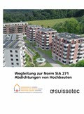 Wegleitung zur Norm SIA 271 Abdichtung im Hochbau Version 2022 Wegleitung zur Norm SIA 271 Abdichtung im Hochbau Version 2022