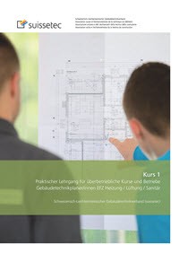 Praktischer Lehrgang für überbetriebliche Kurse und Betriebe - Kurs 1 Berufsfeld "Gebäudetechnikplanung" Gebäudetechnikplaner/in EFZ Praktischer Lehrgang für überbetriebliche Kurse und Betriebe - Kurs 1 Berufsfeld "Gebäudetechnikplanung" Gebäudetechnikplaner/in EFZ