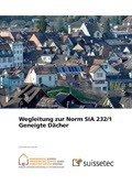 Set Wegleitungen zur Norm SIA 232/1 Geneigte Dächer und 232/2 Hinterlüftete Bekleidung von Aussenwänden (Ausgabe 2015) Set Wegleitungen zur Norm SIA 232/1 Geneigte Dächer und 232/2 Hinterlüftete Bekleidung von Aussenwänden (Ausgabe 2015)
