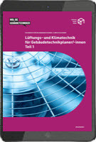 Lüftungs- und Klimatechnik für Gebäudetechnikplaner/innen EFZ Teil 1 (E-Book) Lüftungs- und Klimatechnik für Gebäudetechnikplaner/innen EFZ Teil 1 (E-Book)