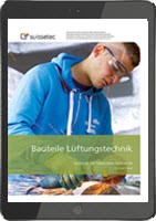 Bauteile Lüftungstechnik für Gebäudetechnikberufe EFZ Aufgabensammlung (E-Book) Bauteile Lüftungstechnik für Gebäudetechnikberufe EFZ Aufgabensammlung (E-Book)