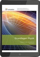 Grundlagen Physik (E-Book) Lehrmittel für die Montageberufe der Gebäudetechnik EFZ Grundlagen Physik (E-Book) Lehrmittel für die Montageberufe der Gebäudetechnik EFZ