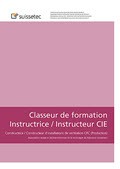 Classeur de formation Instructrice / Instructeur CIE Constructrice / Constructeur d'installations de ventilation CFC (Production) Classeur de formation Instructrice / Instructeur CIE Constructrice / Constructeur d'installations de ventilation CFC (Production)