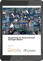 Wegleitung zur Norm SIA 232/1 Geneigte Dächer (E-Book) Wegleitung zur Norm SIA 232/1 Geneigte Dächer (E-Book)