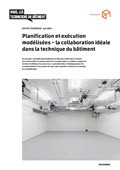 Notice technique Planification et exécution modélisées – la collaboration idéale dans la technique du bâtiment Notice technique Planification et exécution modélisées – la collaboration idéale dans la technique du bâtiment