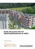 Guida alla norma SIA271:2021 Impermeabilizzazione di edifici Guida alla norma SIA271:2021 Impermeabilizzazione di edifici