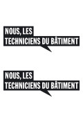 Autocollants (surface extérieure) «NOUS, LES TECHNICIENS DU BÂTIMENT» (Format A2) Autocollants (surface extérieure) «NOUS, LES TECHNICIENS DU BÂTIMENT» (Format A2)